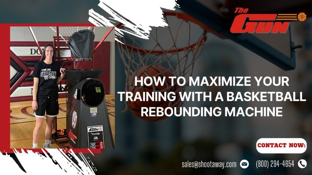 How to Maximize Your Training with a Basketball Rebounding Machine