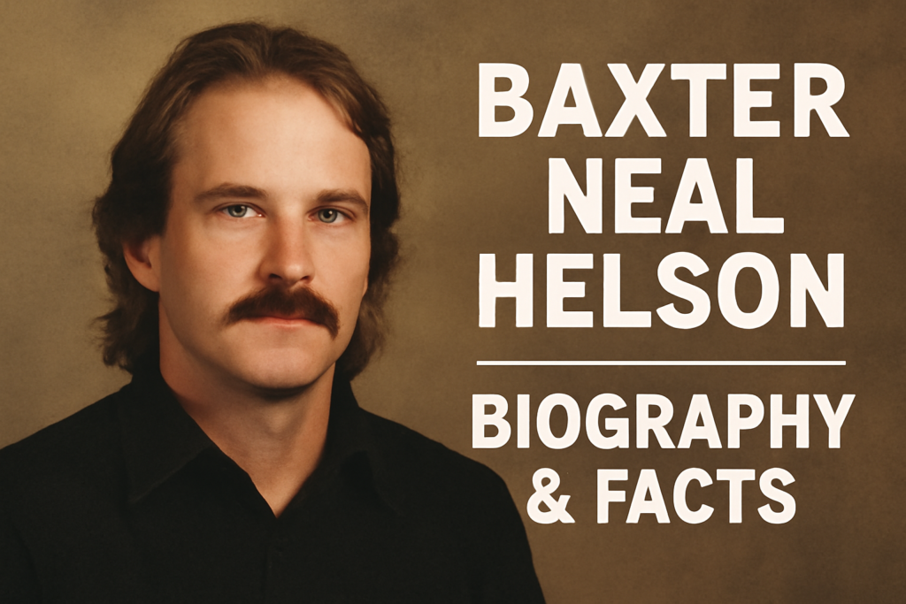 Baxter Neal Helson Biography and Facts